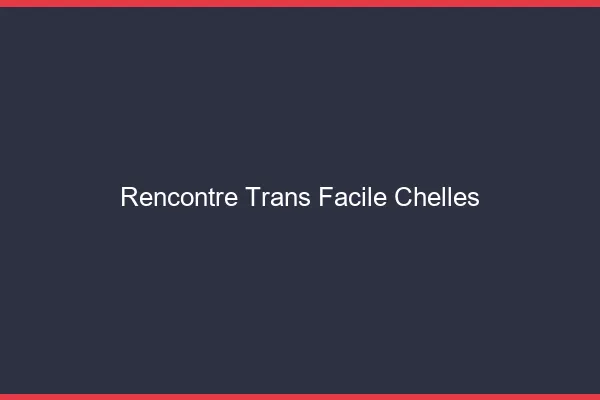 Rencontre Trans Facile Chelles