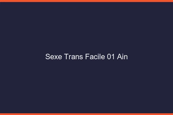 Sexe Trans Facile 01 ain