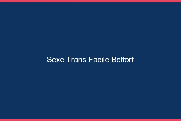 Sexe Trans Facile Belfort