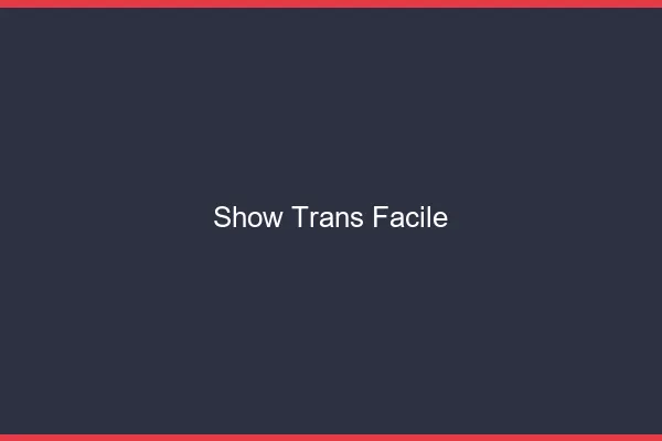 Show trans facile
