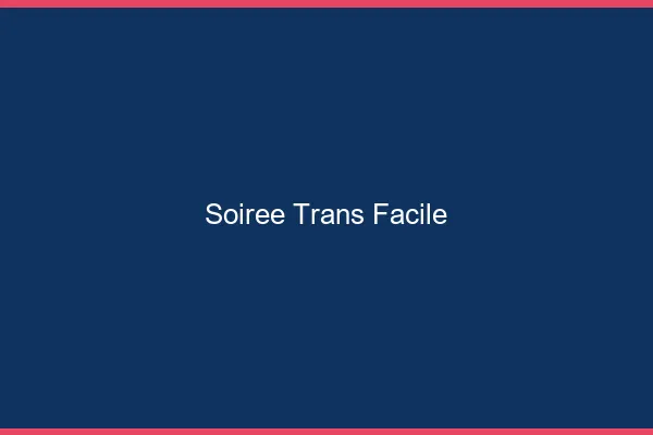 Soirée trans facile