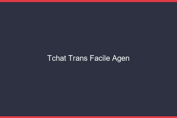 Tchat Trans Facile Agen