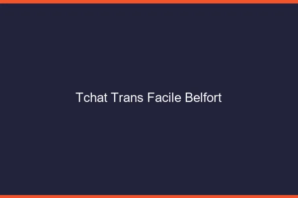 Tchat Trans Facile Belfort