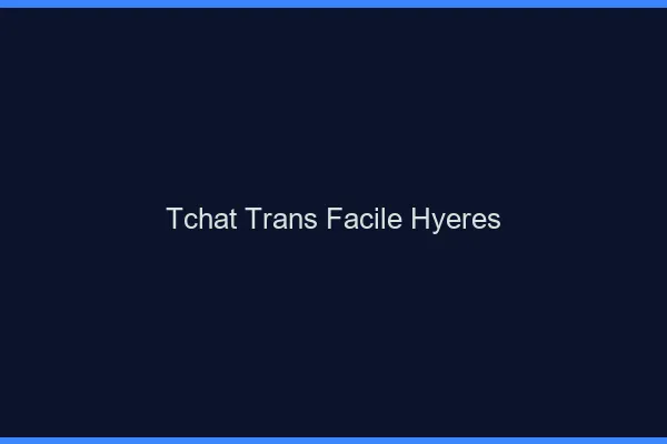 Tchat Trans Facile Hyères