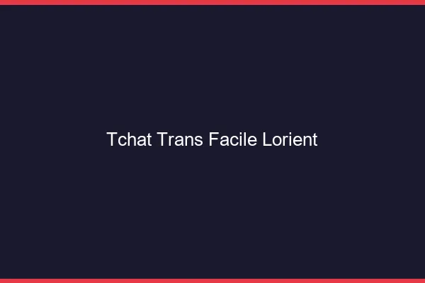 Tchat Trans Facile Lorient