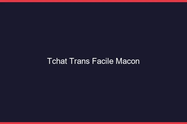 Tchat Trans Facile Mâcon
