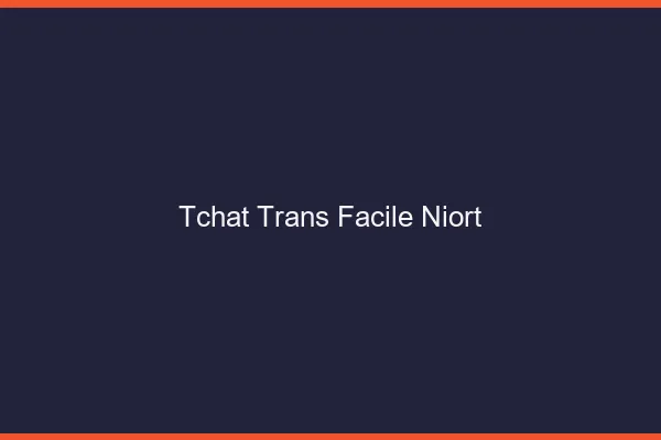 Tchat Trans Facile Niort