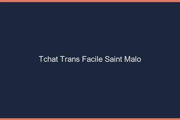 Tchat Trans Facile Saint-Malo