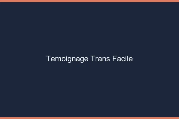 Témoignage trans facile