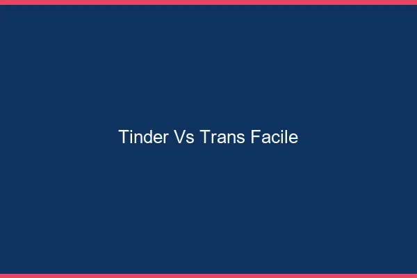 Tinder vs trans facile