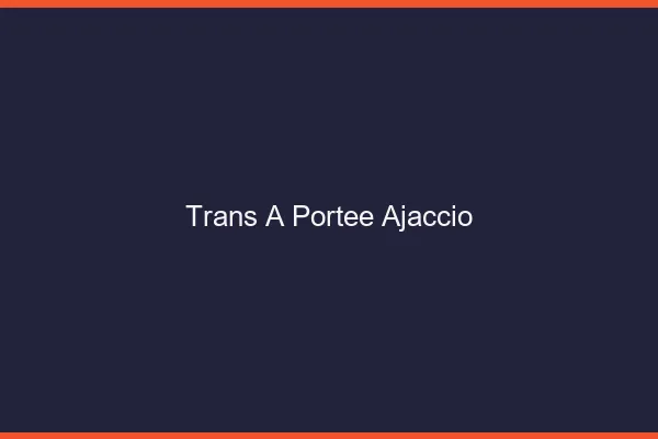 Trans à Portée Ajaccio