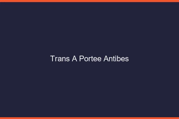Trans à Portée Antibes