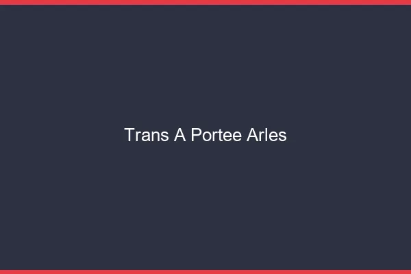 Trans à Portée Arles