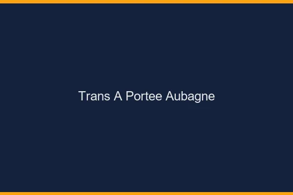 Trans à Portée Aubagne