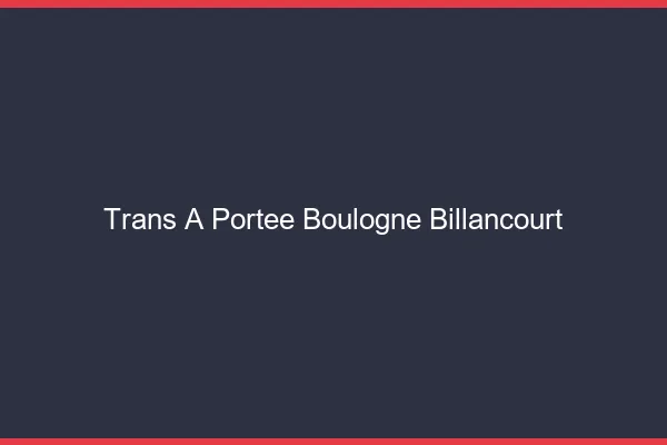 Trans à Portée Boulogne-Billancourt
