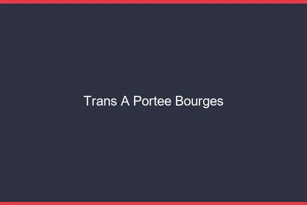 Trans à Portée Bourges