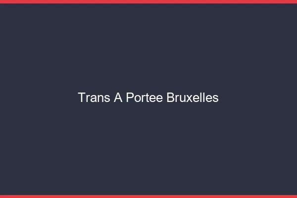 Trans à Portée Bruxelles
