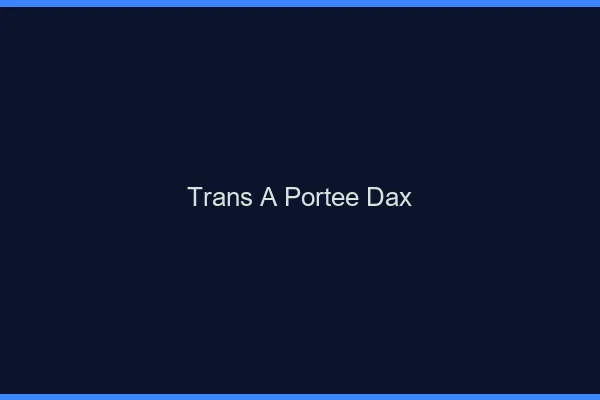 Trans à Portée Dax