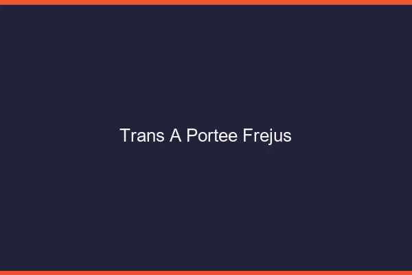 Trans à Portée Fréjus