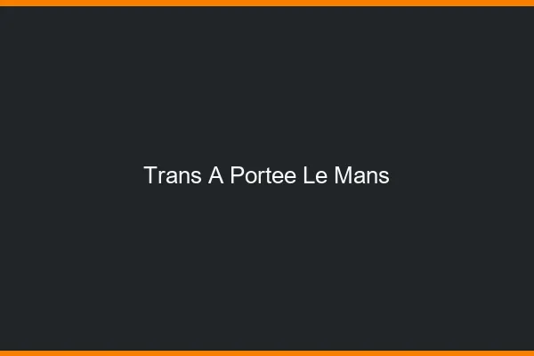 Trans à Portée Le Mans