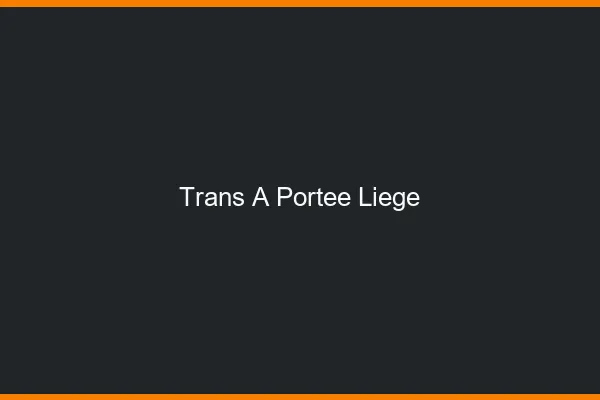 Trans à Portée Liège