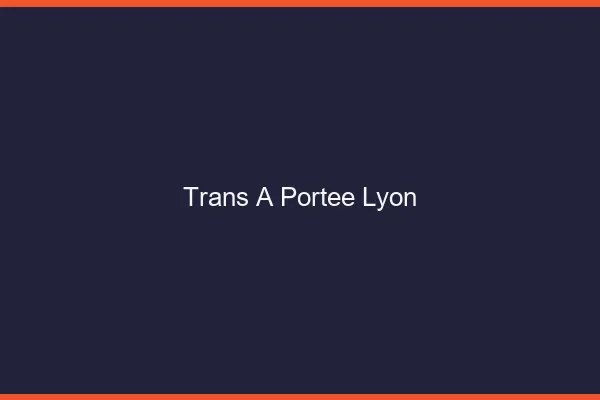Trans à Portée Lyon