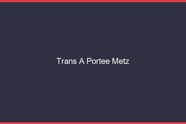 Trans à Portée Metz