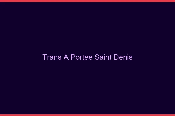 Trans à Portée Saint-Denis