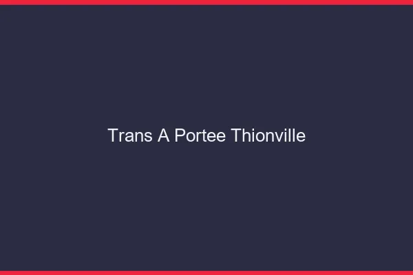 Trans à Portée Thionville