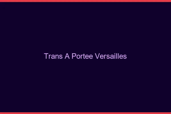 Trans à Portée Versailles