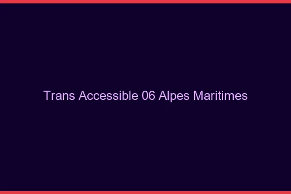 Trans Accessible 06 alpes-maritimes