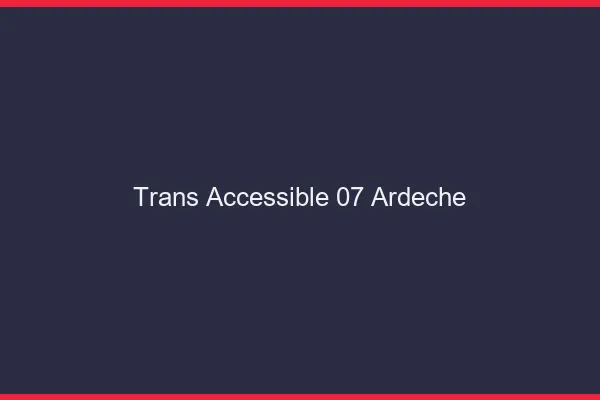 Trans Accessible 07 ardeche