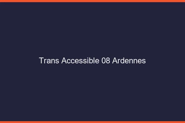Trans Accessible 08 ardennes