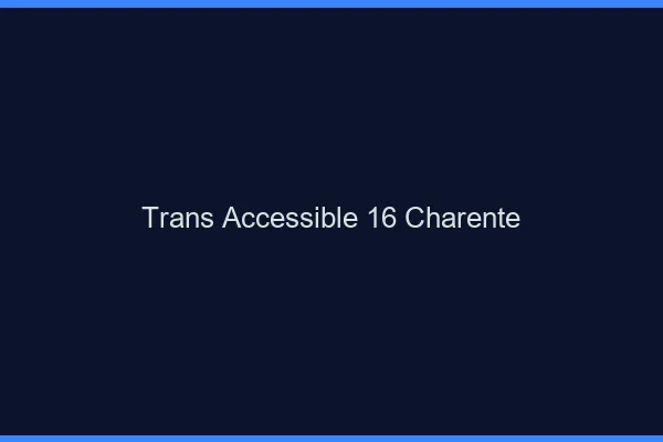 Trans Accessible 16 charente