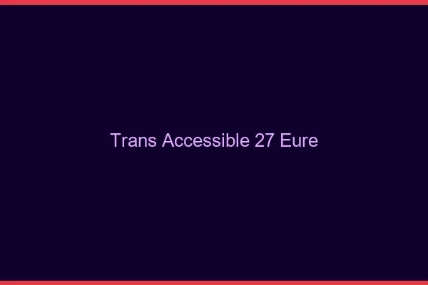 Trans Accessible 27 eure