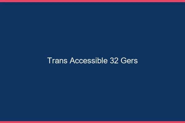 Trans Accessible 32 gers