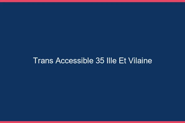 Trans Accessible 35 ille-et-vilaine
