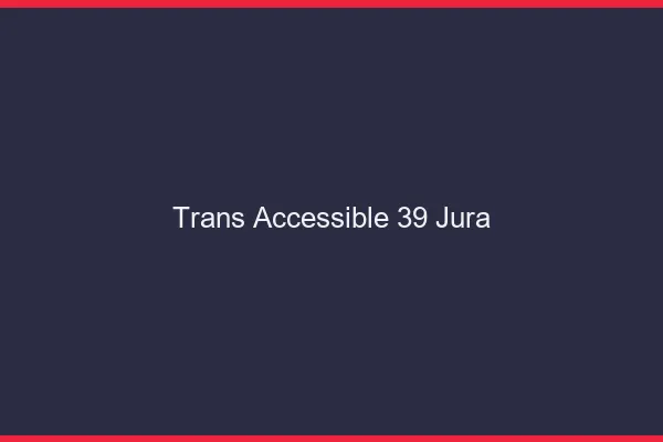 Trans Accessible 39 jura