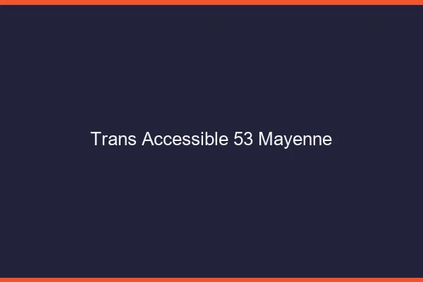 Trans Accessible 53 mayenne