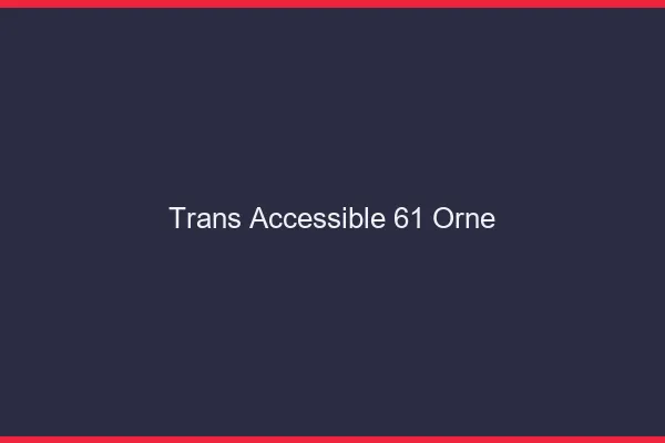 Trans Accessible 61 orne