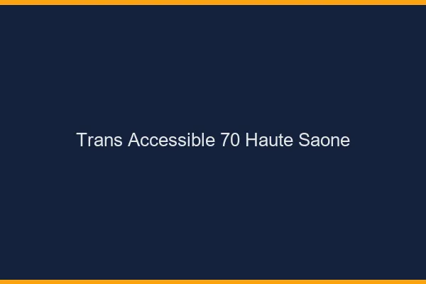 Trans Accessible 70 haute-saone