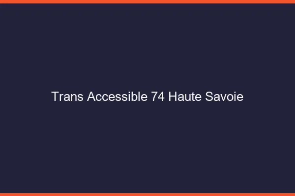 Trans Accessible 74 haute-savoie