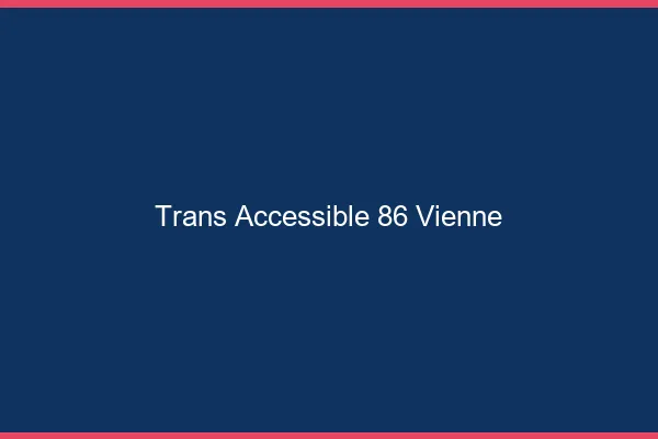 Trans Accessible 86 vienne