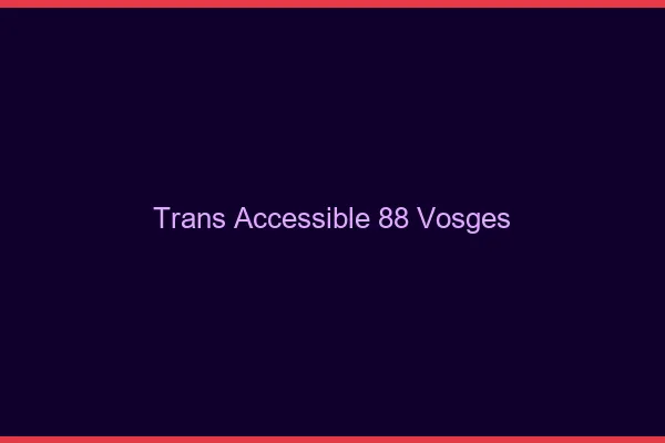 Trans Accessible 88 vosges