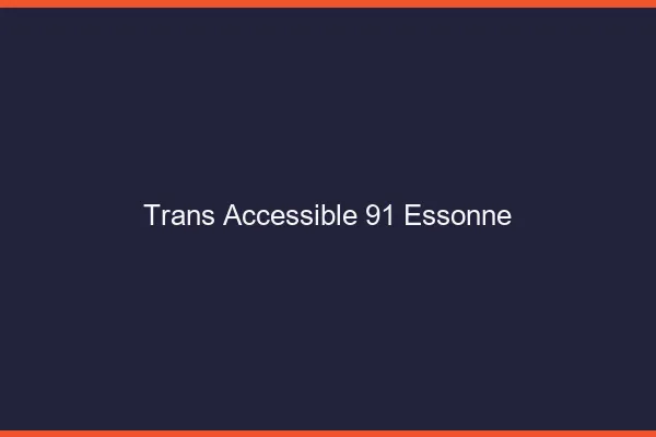 Trans Accessible 91 essonne
