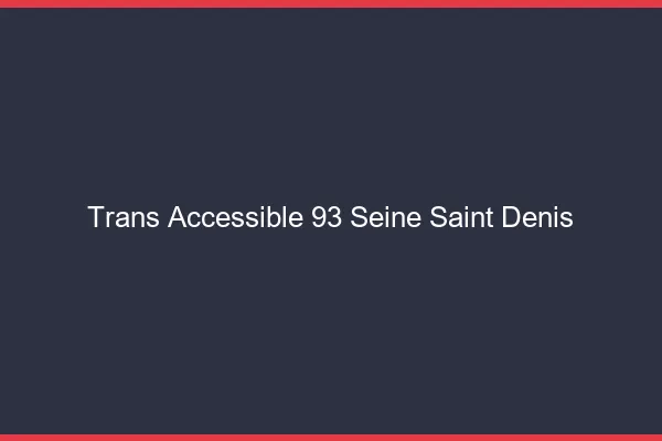 Trans Accessible 93 seine-saint-denis
