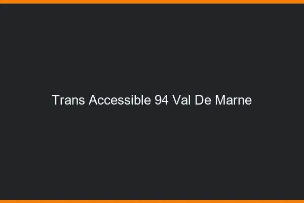 Trans Accessible 94 val-de-marne