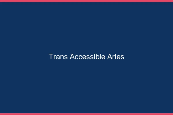 Trans Accessible Arles