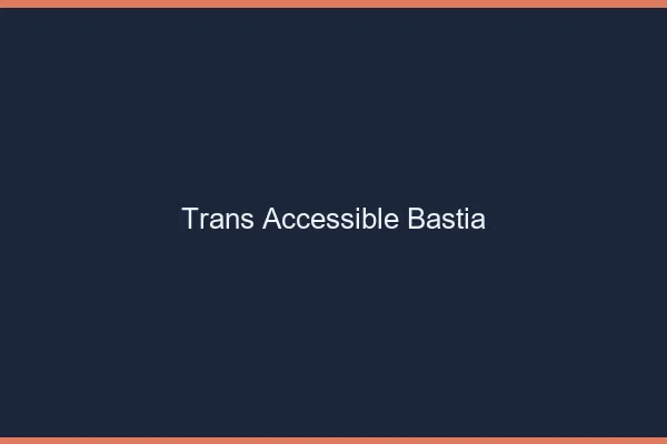 Trans Accessible Bastia