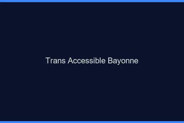 Trans Accessible Bayonne
